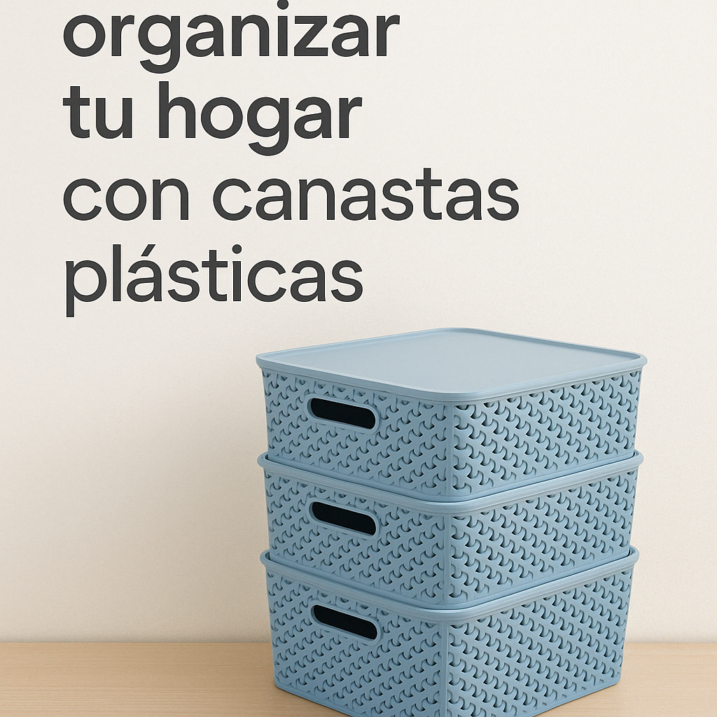 🧺 Cómo organizar tu hogar con canastas plásticas